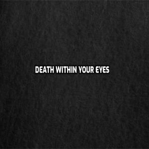death within your eyes