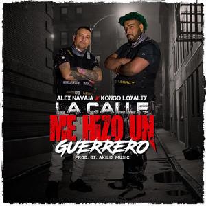 La Calle Me Hizo Un Guerrero (feat. Alex Navaja) [Explicit]