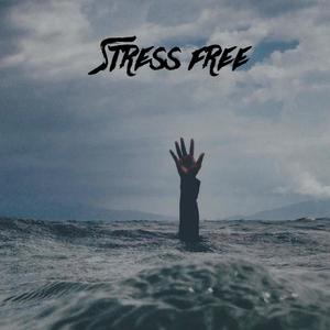 Stress Free (Explicit)