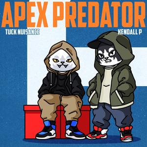 Apex Predator (feat. Tuck Nuisance & Kendall P) (Explicit)
