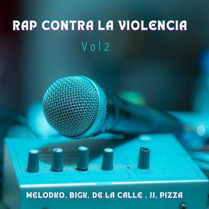 Rap contra la violencia vol 2 (feat. MeloDKo, Pizza, De la calle & Jj cr) [Explicit]