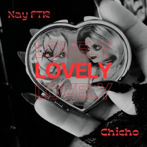 Lovely (feat. Chicho) (Explicit)