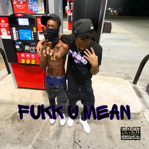 Fukk U Mean (Explicit)