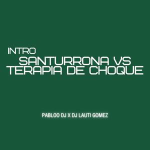 INTRO SANTURRONA VS TERAPIA DE CHOQUE (feat. DJ LAUTI GOMEZ)