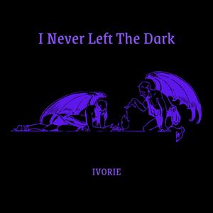 I Never Left The Dark (Bedroom Demo|Explicit)