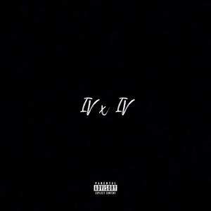 IV x IV (Explicit)