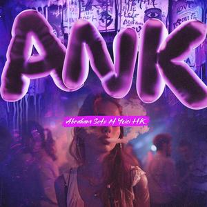 ANK (feat. Yeici HK) [Explicit]