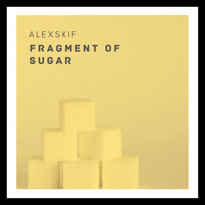 Fragment of Sugar