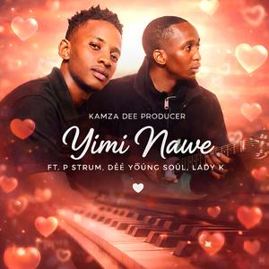 Yimi Nawe (feat. P Strum, DÈÈ YØÛÑG SØÚL & Lady K)