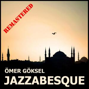 Jazzabesque (feat. Göksun Çavdar) (Remaster)