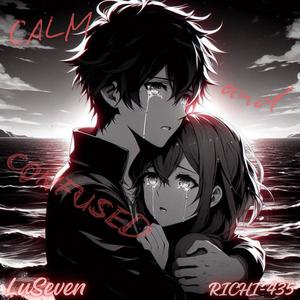 Calm and Confused (Explicit)
