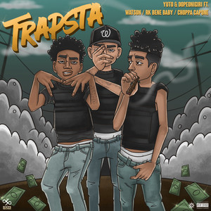 TRAPSTA (feat. Watson, rk bene baby & Choppa Capone) (Explicit)