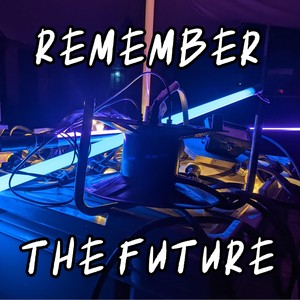 Remember the Future