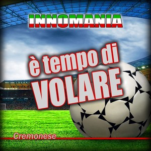 Innomania Present Tony D (E' Tempo Di Volare - Inno Cremonese)