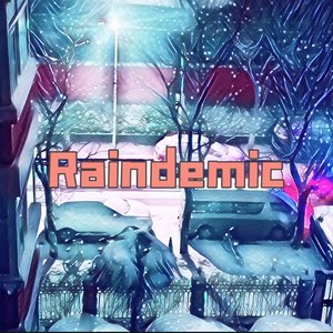 Raindemic