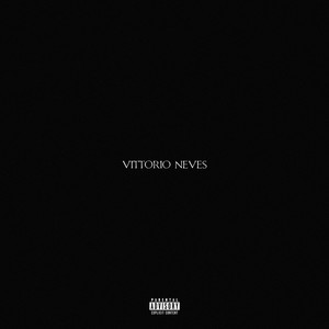 VITTORIO NEVES (Explicit)