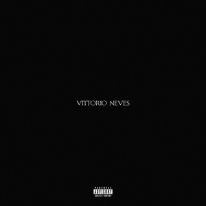VITTORIO NEVES (Explicit)
