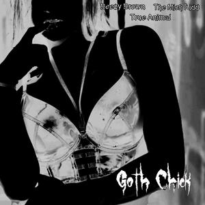 Goth Chick (feat. The Mich Kidd & Beezy Brown) [Explicit]