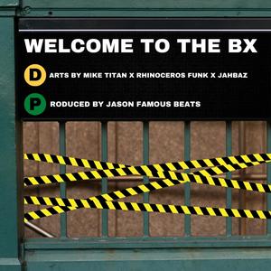 WELCOME TO THE BX (feat. Mike Titan, Rhinoceros Funk & Jahbaz)