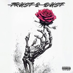 Trust 2 Dust (Explicit)