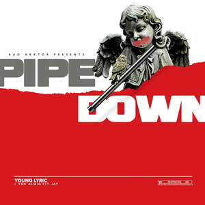 Pipe Down (Explicit)