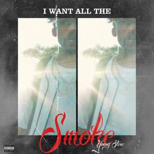 I Want All The Smoke (Explicit)