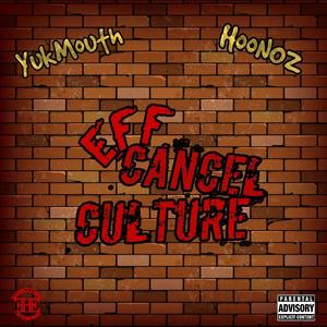 EFF Cancel Culture (feat. YUKMOUTH) [Explicit]