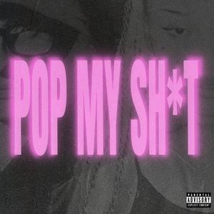 POP MY SHIT (feat. Seldasantanny) (Explicit)