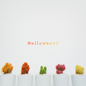 Mellowness