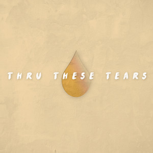 Thru These Tears