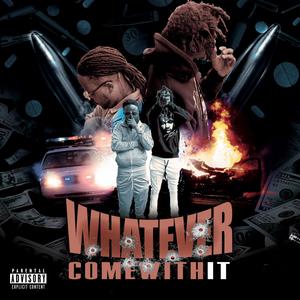 Whatever Come With It (Explicit)