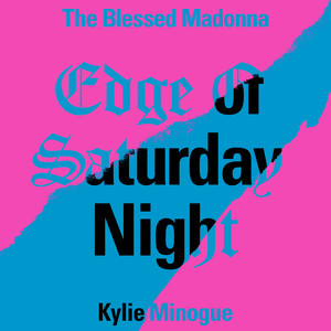 Edge of Saturday Night (feat. Kylie Minogue) (Hannah Holland Remix)