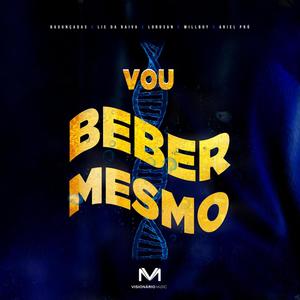 Vou Beber Mesmo (feat. Visionário Music) [Explicit]