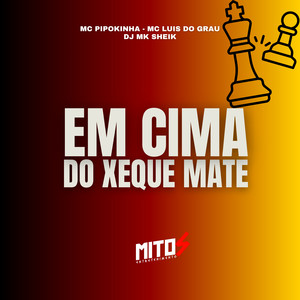 EM CIMA DO XEQUE MATE (Explicit)