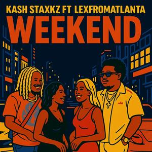 Weekend (feat. LexFromAtlanta) (Explicit)