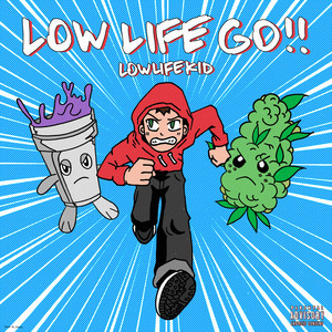 Low Life Go!! (Explicit)