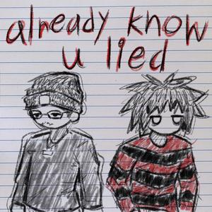 already know u lied (Explicit)