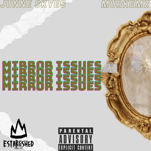 Mirror Issues (feat. Murkemz) [Explicit]