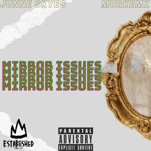 Mirror Issues (feat. Murkemz) (Explicit)