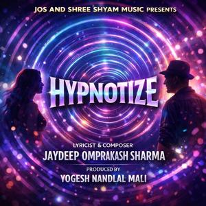 HYPNOTIZE (feat. YOGESH NANDLAL MALI, JAYDEEP & SHREE SHYAM MUSIC PRESENT AND JOS MUSIC PRESENTS) (Explicit)