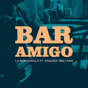 Bar Amigo (feat. Andrés Beltrán)