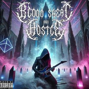 Blood Sweat and Hustle (Explicit)