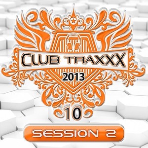 Clubtraxxx, Vol. 10 (Session 2) [Explicit]