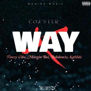 Way (feat. Margin Boi, Timzzy Vibez, Bobdamiz & Kahlido) (Explicit)