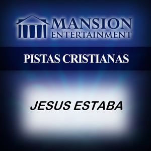 JESÚS ESTABA (Pista de Acompañamiento tono alto)