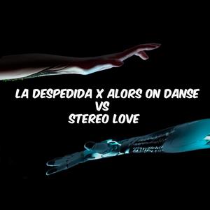 La Despedida X Alors On Danse Vs Stereo Love (mashup)