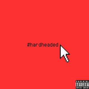 #hardheaded (Explicit)