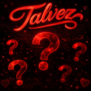 TALVEZ (Explicit)