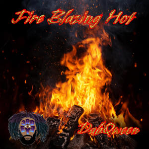 FIRE BLAZING HOT (feat. DabQween) (Explicit)