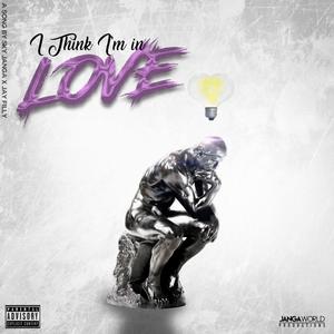 I Think I'm In Love (Explicit)